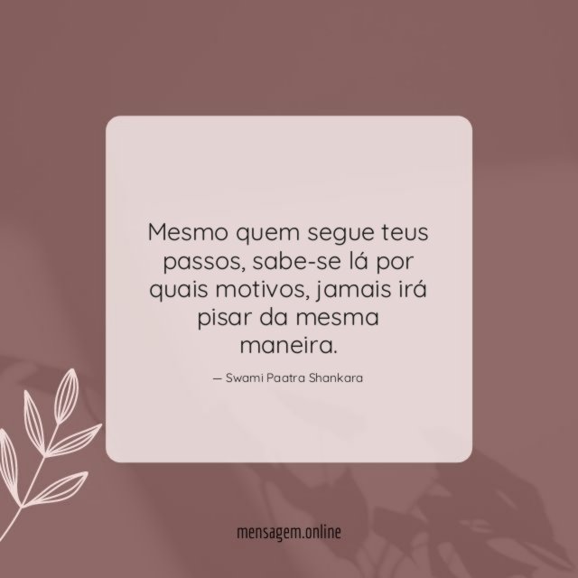 Mesmo quem segue teus passos