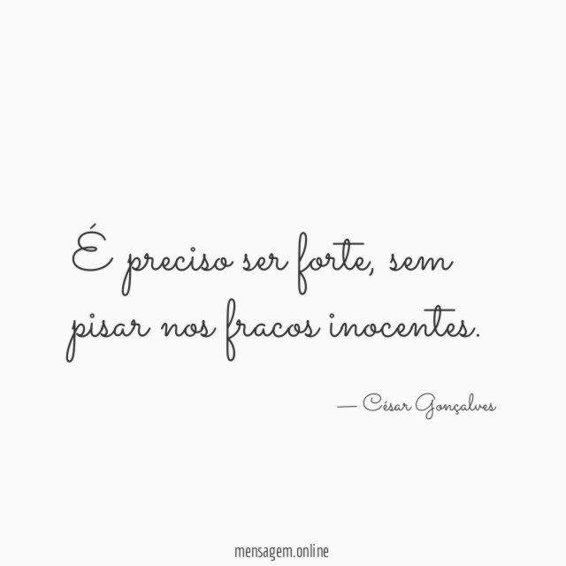 É preciso ser forte