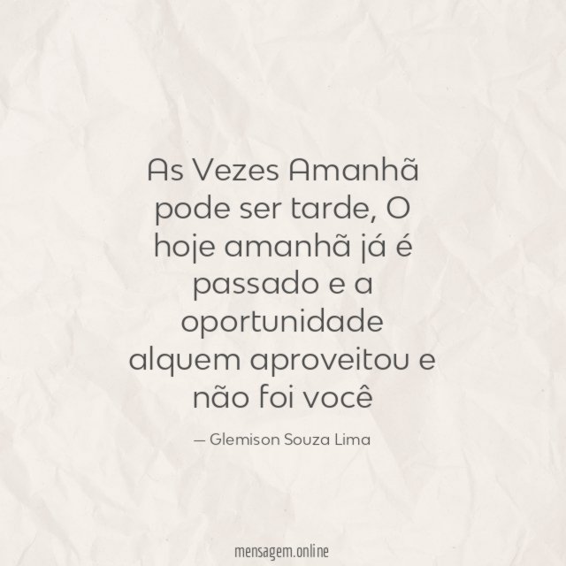 As Vezes Amanhã pode ser tarde