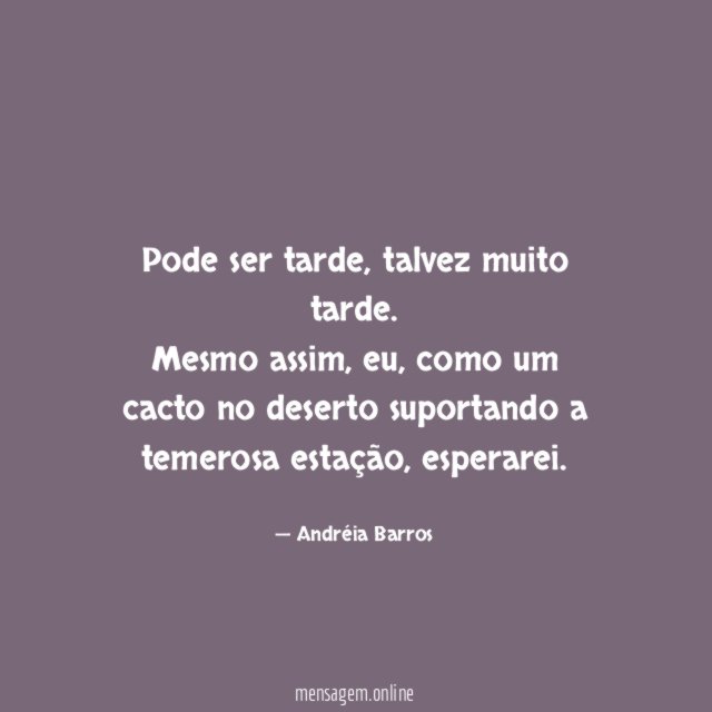 Pode ser tarde