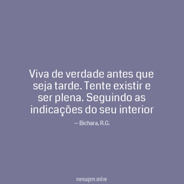 Viva de verdade antes que seja tarde