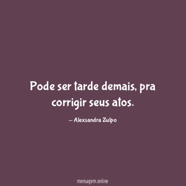 Pode ser tarde demais