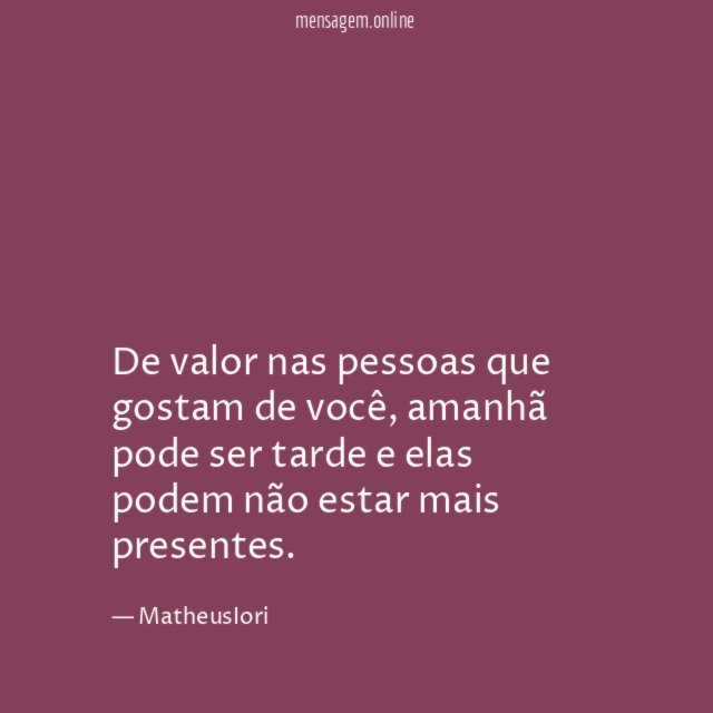 De valor nas pessoas que gostam de você
