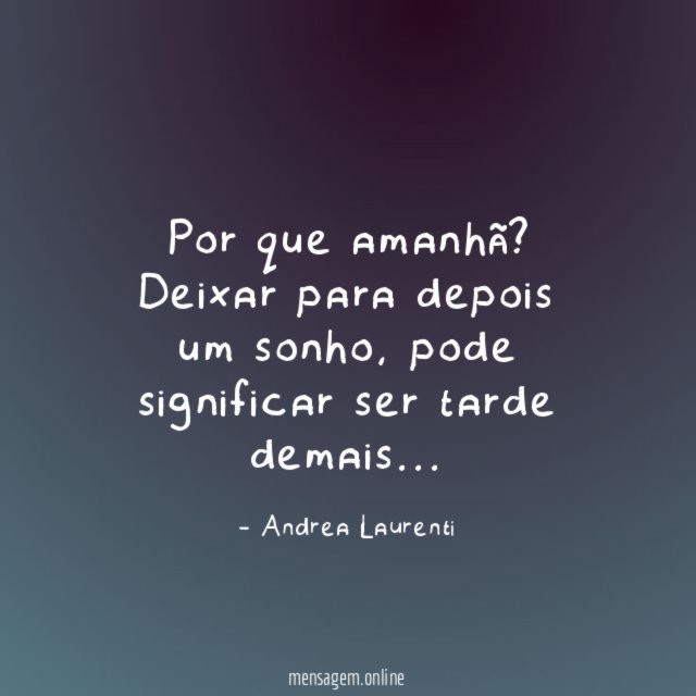 Por que amanhã