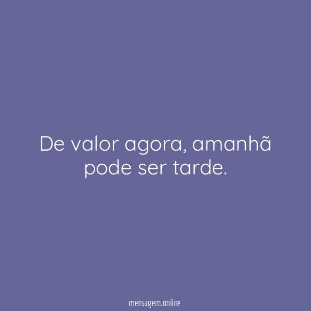 De valor agora