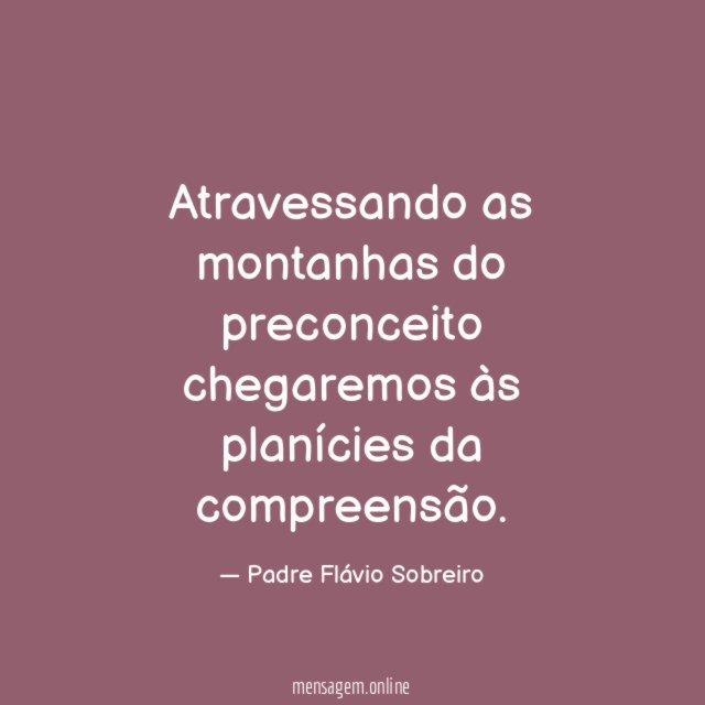 Atravessando as montanhas do preconceito chegaremos às planícies da compreensão