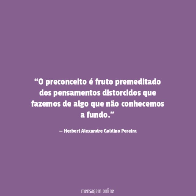 O preconceito é fruto premeditado dos pensamentos distorcidos