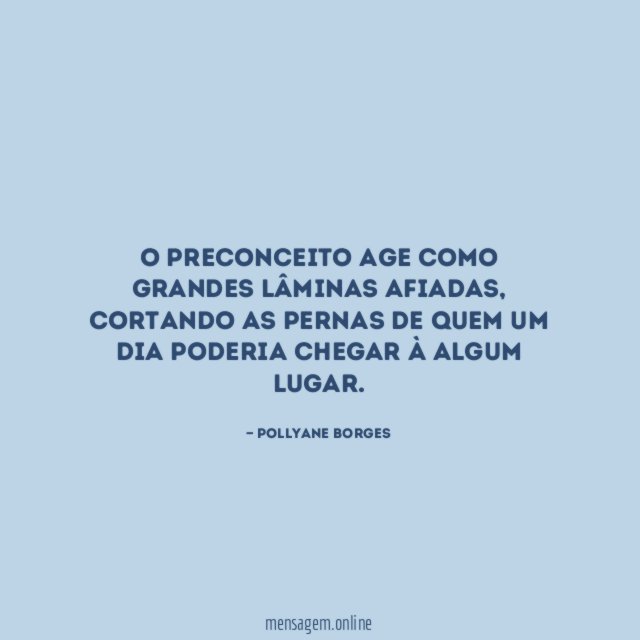 O preconceito age como grandes lâminas afiadas
