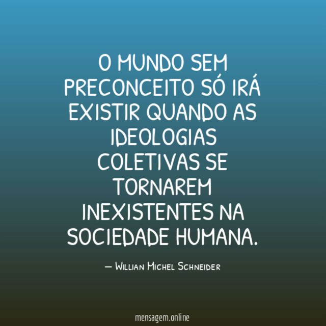 O mundo sem preconceito só irá existir quando