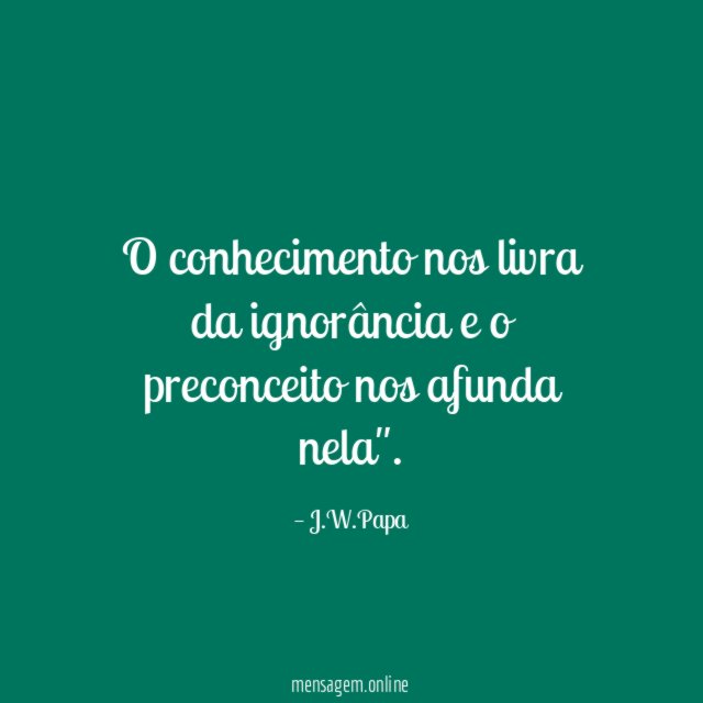 O conhecimento nos livra da ignorância