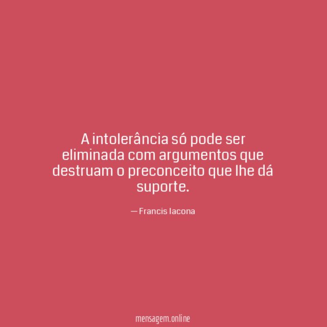 A intolerância só pode ser eliminada com argumentos