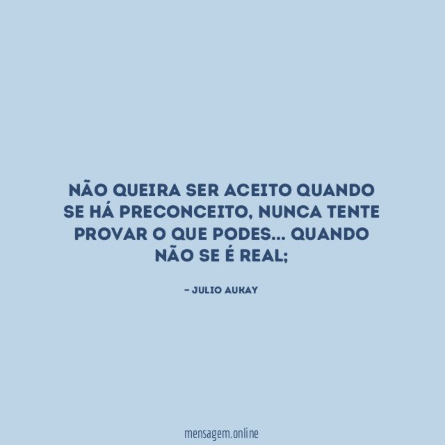 Não queira ser aceito quando se há preconceito