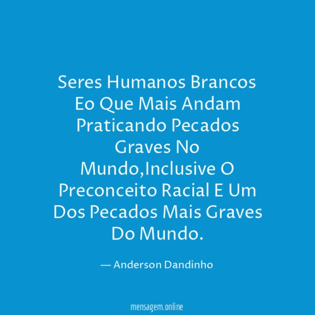 Seres Humanos Brancos Eo Que Mais Andam Praticando Pecados Graves No Mundo