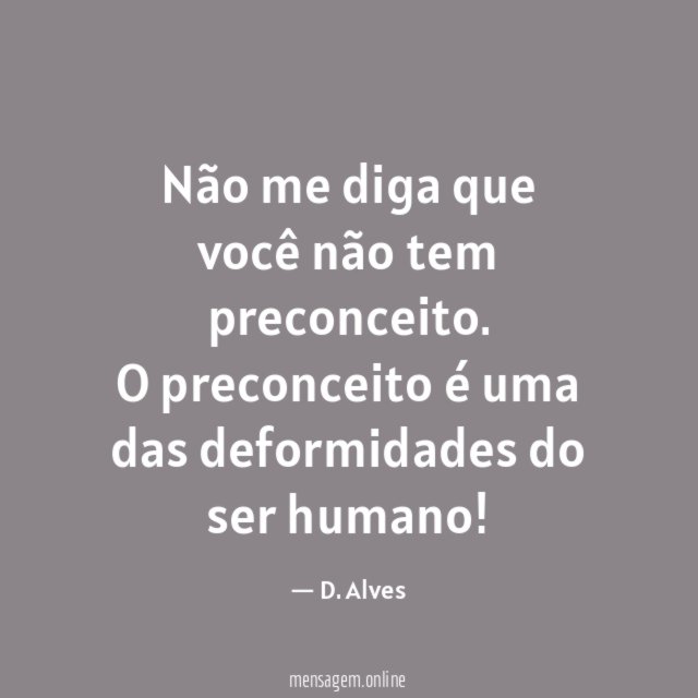 Não me diga que você não tem preconceito