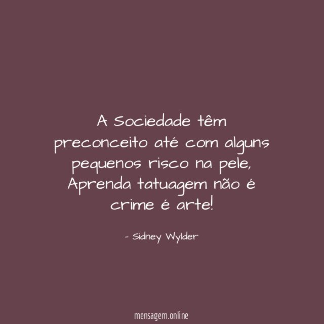 A Sociedade têm preconceito até com alguns pequenos risco na pele