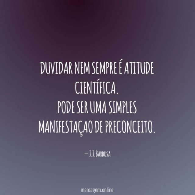 Duvidar nem sempre é atitude científica