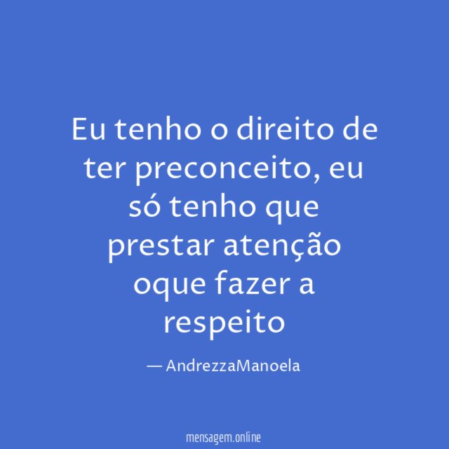 Eu tenho o direito de ter preconceito