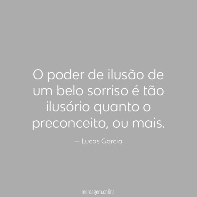 O poder de ilusão de um belo sorriso