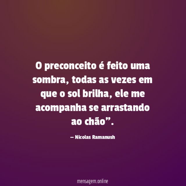 O preconceito é feito uma sombra