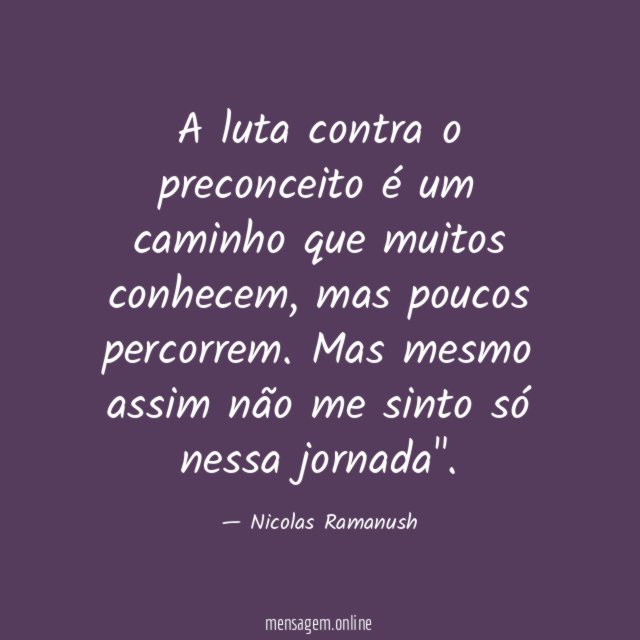 A luta contra o preconceito é um caminho que muitos conhecem