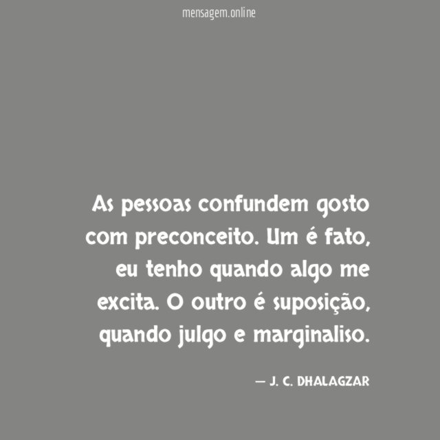 As pessoas confundem gosto com preconceito