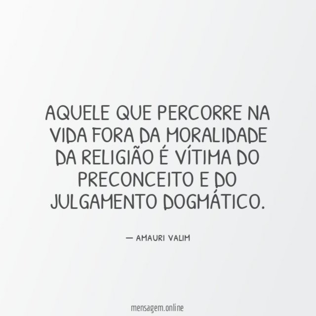 Aquele que percorre na vida fora da moralidade