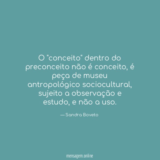 O "conceito" dentro do preconceito não é conceito