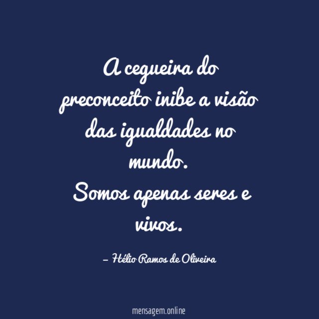 A cegueira do preconceito inibe a visão das igualdades no mundo
