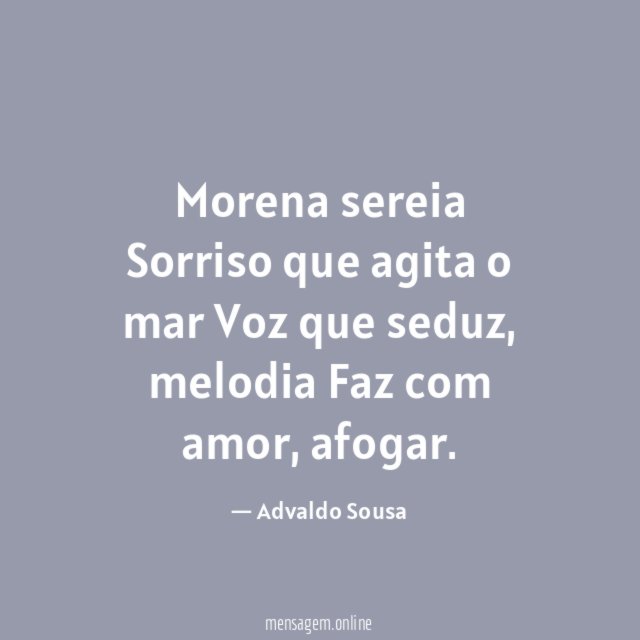 Morena sereia Sorriso que agita o mar Voz que seduz