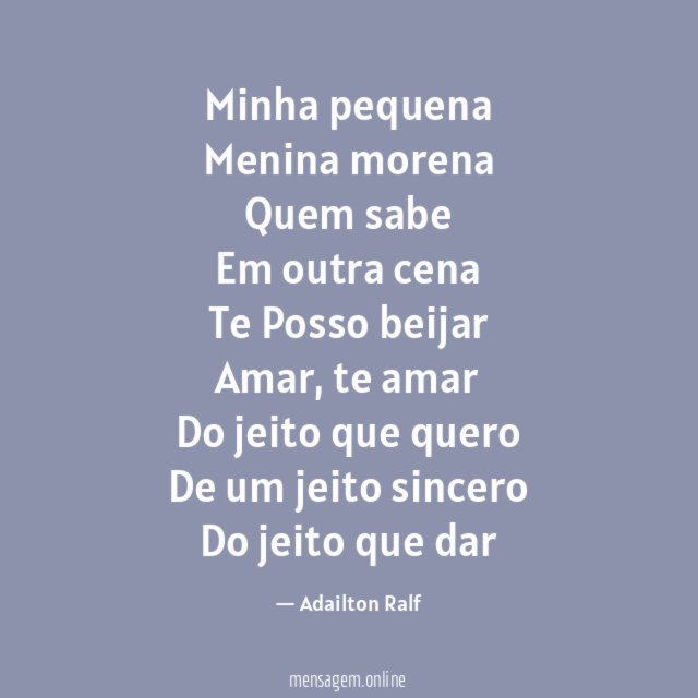 Minha pequena Menina morena Quem sabe Em outra cena Te Posso beijar Amar