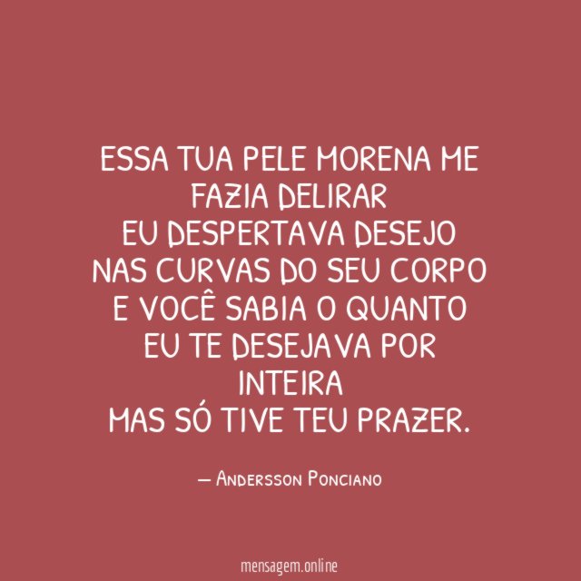 Essa tua pele morena me fazia delirar Eu despertava