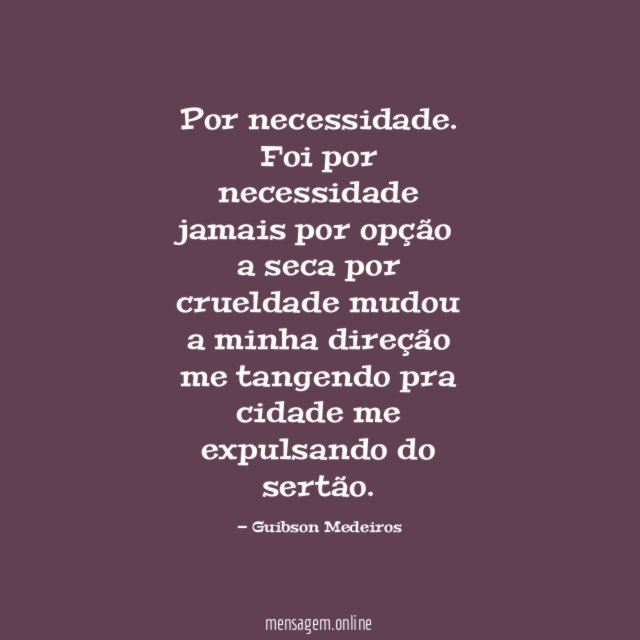 Por necessidade.