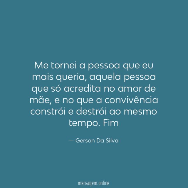 Me tornei a pessoa que eu mais queria