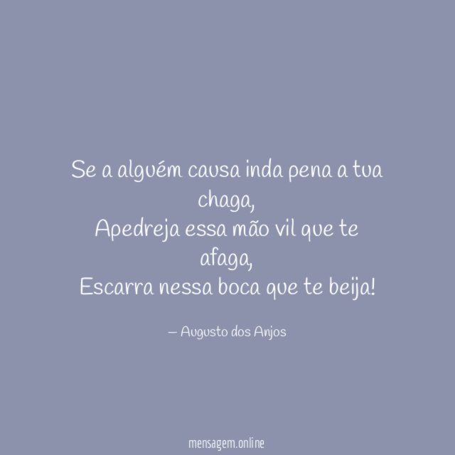 Se a alguém causa inda pena a tua chaga