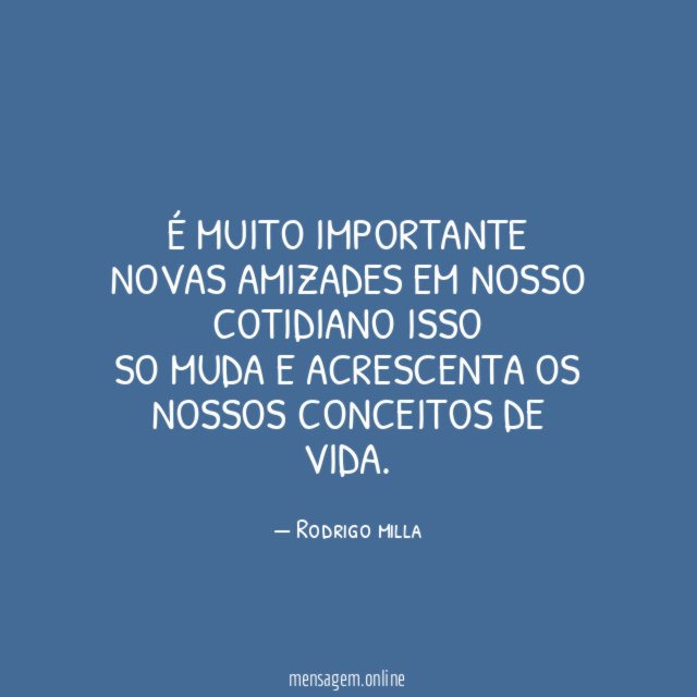 É muito importante novas amizades em nosso cotidiano