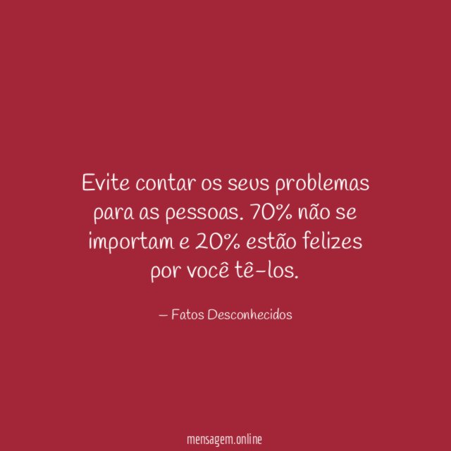 Evite contar os seus problemas para as pessoas