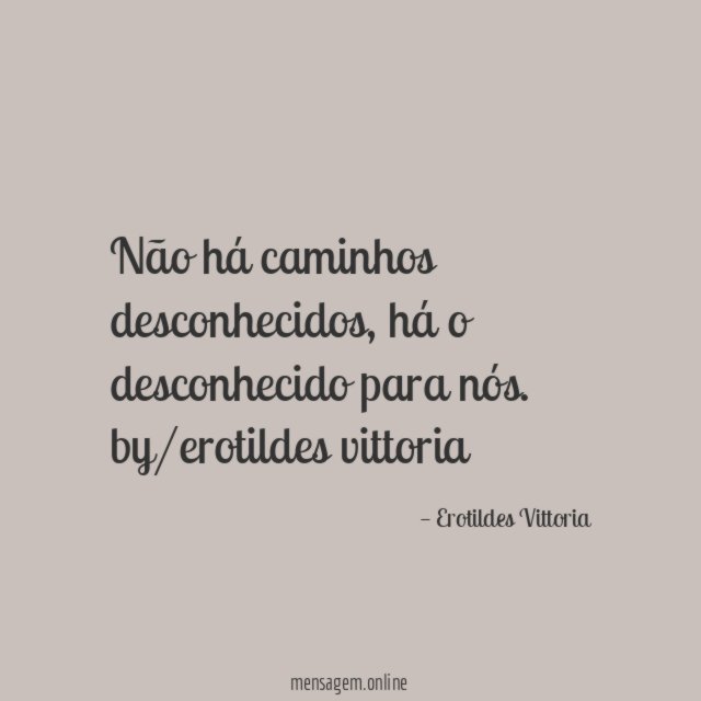 Não há caminhos desconhecidos