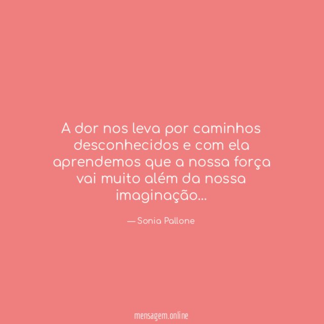 A dor nos leva por caminhos desconhecidos