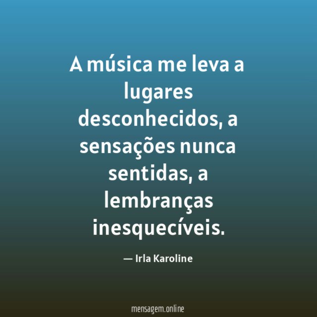 A música me leva a lugares desconhecidos