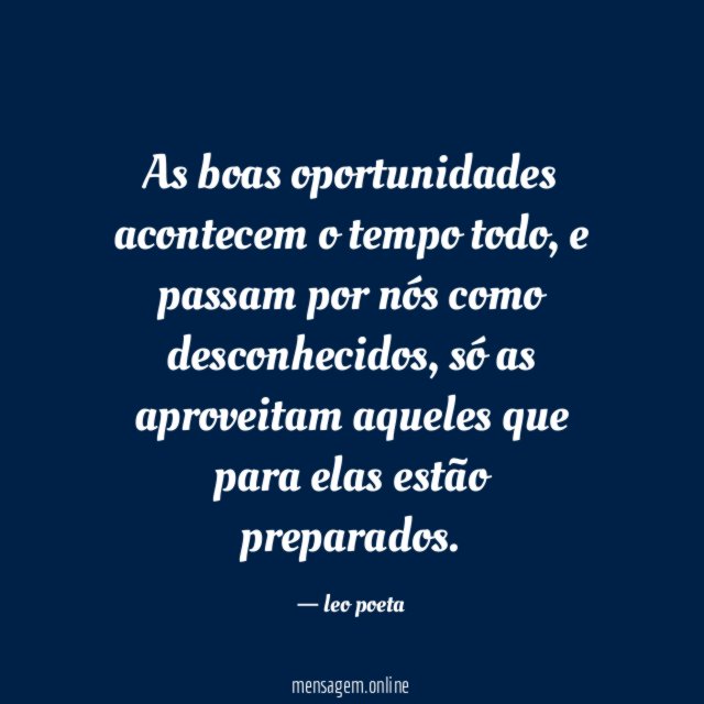 As boas oportunidades acontecem o tempo todo