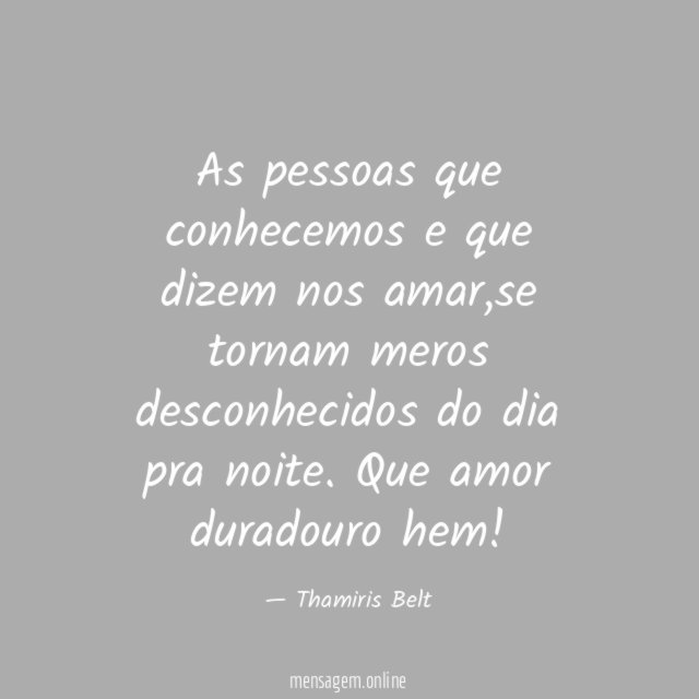 As pessoas que conhecemos e que dizem nos amar