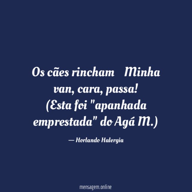 Os cães rincham… Minha van, cara, passa!