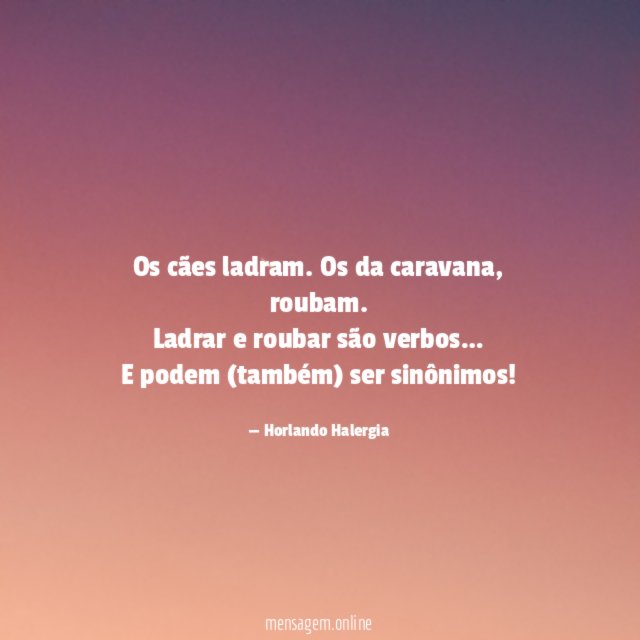 Os cães ladram