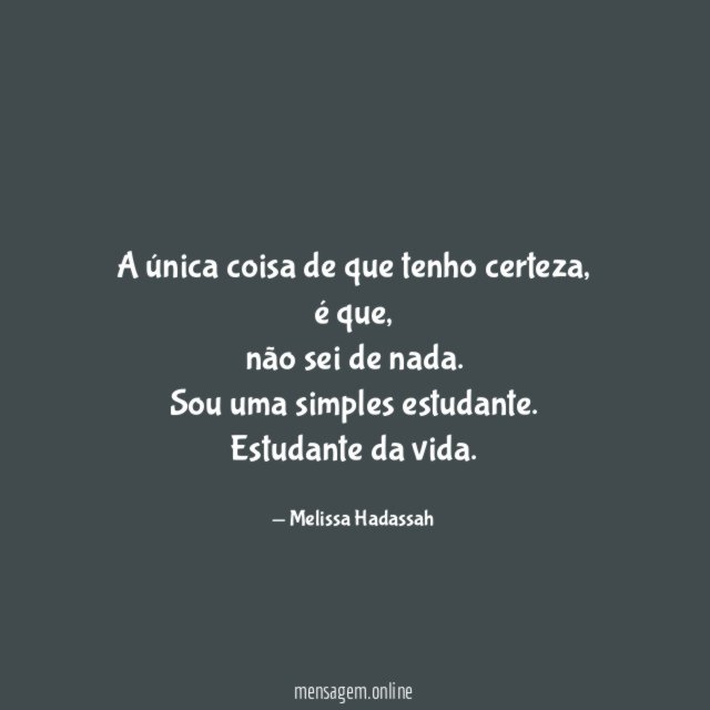 A única coisa de que tenho certeza