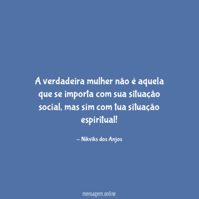 A verdadeira mulher não é aquela que se