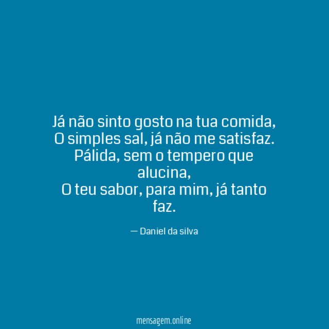 Já não sinto gosto na tua comida