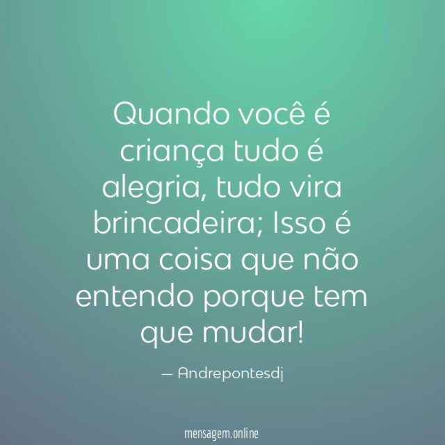Quando você é criança tudo é alegria