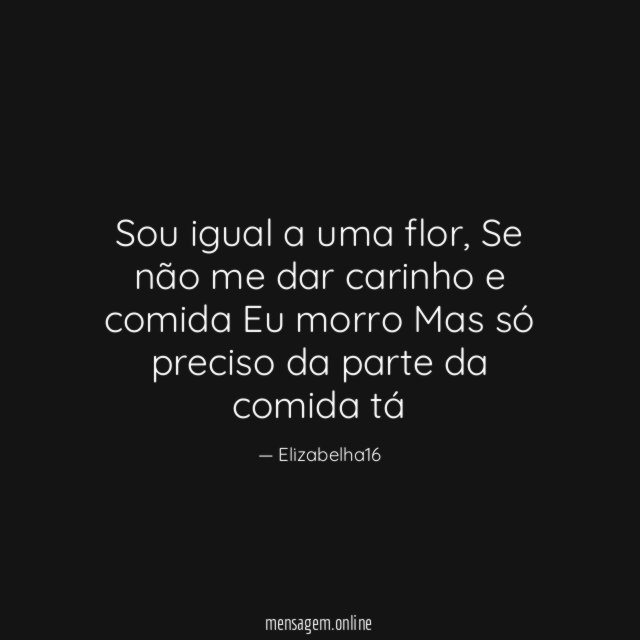 Sou igual a uma flor