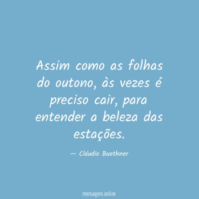 Assim como as folhas do outono