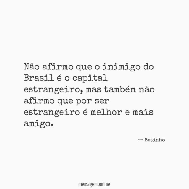Não afirmo que o inimigo do Brasil é o capital estrangeiro